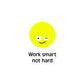 Aufkleber "Work smart not hard" Sunny Edition - Smarter Home Office - Smartes Arbeiten im Home Office und Unterwegs