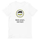 Unisex-T-Shirt aus Baumwolle "Work smart not hard" - Smarter Home Office - Smartes Arbeiten im Home Office und Unterwegs